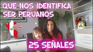 25 SEÑALES Que Nos Identifica ser Peruanos  Peruana Viviendo en Francia [upl. by Neelehtak250]