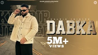 Dabka  Official Music Video  Kulbir Jhinjer  Punjabi Song 2024 [upl. by Virge]