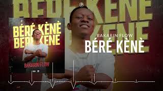 BAKARIN FLOW  BÉRÉ KÈNÈ Audio [upl. by Thema]