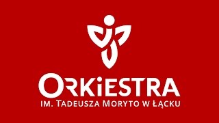 Póki Polska żyje w nas  Orkiestra im Tadeusza Moryto w Łącku [upl. by Anitnahs469]