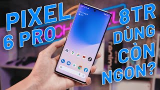 REVIEW PIXEL 6 PRO SAU 2 THÁNG DÙNG  8 TRIỆU CẦN MÀN ĐẸP CAM NÉT DÙNG LÂU DÀI QUÁ NGON NHƯNG [upl. by Nwad]