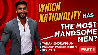 The Most Handsome Men by Nationality [upl. by Drolet]