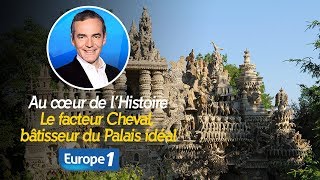 Au cœur de lhistoire Le facteur Cheval bâtisseur du Palais idéal Franck Ferrand [upl. by Okun]