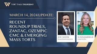 Recent RoundUp Trials Zantac Ozempic and Emerging Mass Torts  Tort Talk Thursday with Joe Fantini [upl. by Assed919]