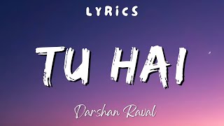 Tu Hai  Lyrics Darshan Raval  Prakriti Giri [upl. by Nottnerb]