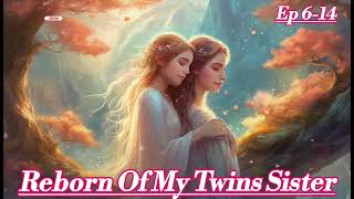 Reborn Of My Twins Sister pocketfm episode 06 to 14  new Pocketnovel Audiobook [upl. by Naivaj667]