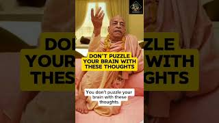 Dont puzzle your brain with these thoughts prabhupada krishna shorts [upl. by Schiro]