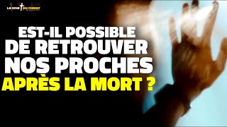 Rencontreronsnous nos proches après la mort  Comment les reconnaîtronsnous  Les Écritures nous [upl. by Agace]