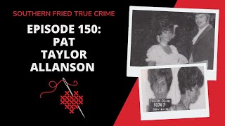 Episode 150 Arsenic amp Chantilly Lace Pat Taylor Allanson [upl. by Eirdua]