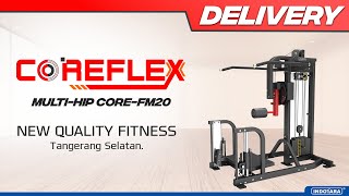 DELIVERY COREFLEX MULTIHIP COREFM20 KE NEW QUALITY FITNESS TANGERANG SELATAN [upl. by Anan]