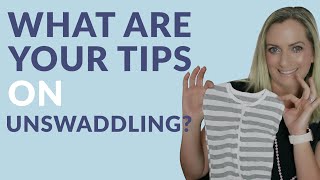 What are your tips for unswaddling [upl. by Beitch]