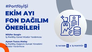 İŞ PORTFÖY  EKİM AYI FON DAĞILIM ÖNERİLERİ  NİLÜFER SEZGİN AYSUN TUZCU ATALAY [upl. by Latsryc]