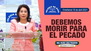 Enseñanza Romanos 6 Debemos morir para el pecado Hna María Luisa Piraquive  IDMJI [upl. by Nuarb]