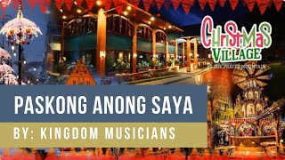 Paskong Anong Saya │ By Kingdom Musicians [upl. by Arihday]