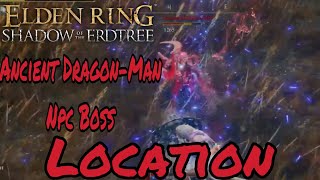 Ancient DragonMan’s Npc Boss Location Elden Ring Shadow Of The Erdtree [upl. by Nired]