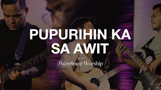 Pupurihin Ka Sa Awit Live  Powerhouse Worship [upl. by Airyk377]