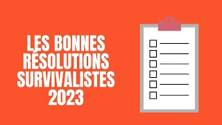 Les bonnes résolutions survivalistes 2023 [upl. by Behlau]