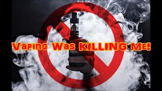 Vaping Was KILLING Me [upl. by Grobe]