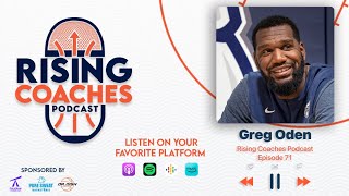 Rising Coaches Podcast Ep 71  Greg Oden [upl. by Nyral]