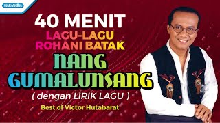 40 Menit LaguLagu Rohani Batak  Victor Hutabarat Official lyric video [upl. by Mathur203]