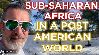 SubSaharan Africa After America  Peter Zeihan [upl. by Eppesiug]