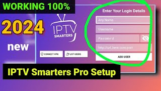 How to set up IPTV Smarters Pro 2024  💯 Working [upl. by Kirk]