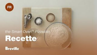 The Smart Oven™ Pizzaiolo  Comment faire une pâte à pizza napolitaine  Breville CAFR [upl. by Mattson]