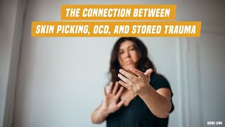 The connection between skin picking OCD and stored trauma [upl. by Enert492]