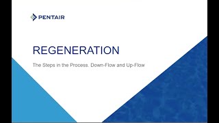 Pentair Regeneration Process Training Presentation  Part 2 [upl. by Casilde]