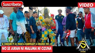 NO SE JURAN NI MALUMA NI OZUNA  EL ONDURE FT EL FIGUE amp KAMYKACY amp ORLENIS 22K AUDIO OFICIAL [upl. by Ear]