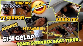 TEAM SEMVACK DIBALIK LAYAR ‼️Gangguin team semvack saat tidur🤣 [upl. by Devon]