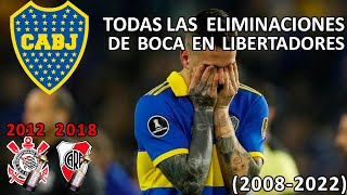 TODAS LAS ELIMINACIONES DE BOCA JUNIORS EN LA COPA LIBERTADORES 20082022 [upl. by Jeremiah68]