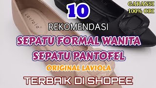 10 REKOMENDASI SEPATU FORMAL WANITA SEPATU PANTOFEL ORIGINAL LAVIOLA TERBAIK DI SHOPEE [upl. by Obelia]