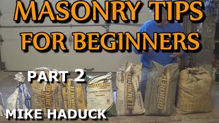 MASONRY TIPS FOR BEGINNERS part 2 Mike Haduck [upl. by Isolda]