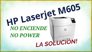 Como reparar impresora HP que no enciende Laserjet Enterprise M605dn [upl. by Tessil]