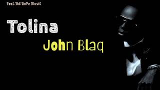 John Blaq  Tolina Lyrics [upl. by Lezned]