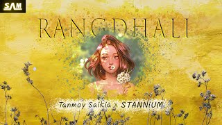 RANGDHALI  Tanmoy Saikia amp STANNiUM  Samiran Saikia Official Release [upl. by Aihceyt]