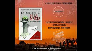 LA ESTRUCTURA DE LA MAGIA  Terapia y Lenguaje 📕 Richard Bandler  John Grinder 📚 Audiolibro [upl. by Uwkuhceki]