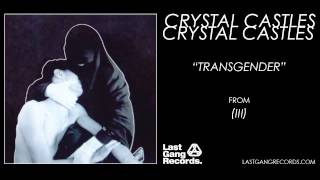 Crystal Castles  Transgender [upl. by Calv924]