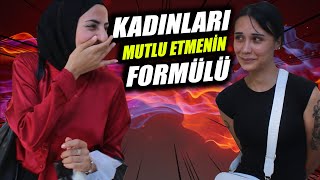 KADINLARI MUTLU ETMENİN FORMÜLÜ   SOKAK RÖPORTAJLARI [upl. by Ronym]