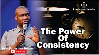 THE POWER OF CONSISTENCY  APOSTLE JOSHUA SELMAN [upl. by Emeline]