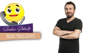 Serdar Gökalp Telefon Şakası  Sakinleştirici [upl. by Anahsirk463]