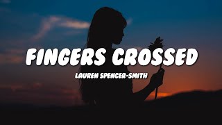 Lauren SpencerSmith  Fingers Crossed Lyrics [upl. by Shaylynn]