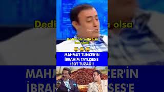 Mahmut Tuncerin İbrahim Tatlısese İsot Tuzağı😅 komik [upl. by Aesoh]