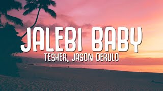 Tesher Jason Derulo  Jalebi Baby Lyrics [upl. by Ahserak113]