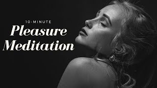 10Minute Pleasure Meditation [upl. by Iyre2]