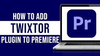 How to Add Twixtor Plugin in Premiere Pro Tutorial [upl. by Earised980]