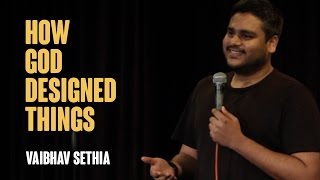 How God Designed Things  Stand up comedy  Vaibhav Sethia [upl. by Ahtelahs]