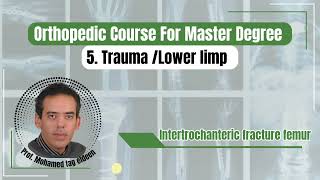 Intertrochanteric fracture femur  Orthopedic course كورس عظام ماجستير ودكتوراه د محمد تاج الدين [upl. by Dempstor]