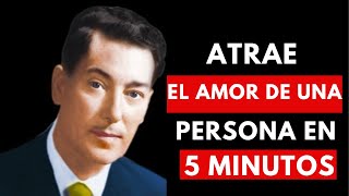 Cómo Manifestar el AMOR de una Persona Específica en 5 Minutos  Ley de Atracción  Neville Goddard [upl. by Yhtomiht]